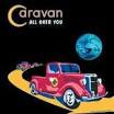 Caravan - All Over You